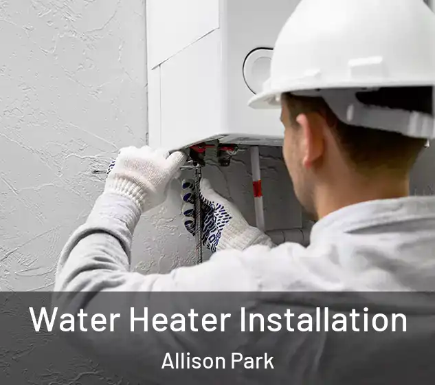  Water Heater Installation Allison Park
