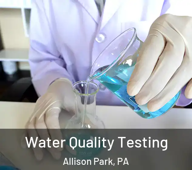  Water Quality Testing Allison Park, PA